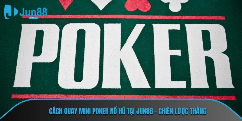 Cách quay mini poker nổ hũ