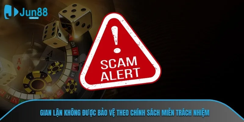 Gian lận không được bảo vệ theo chính sách miễn trách nhiệm